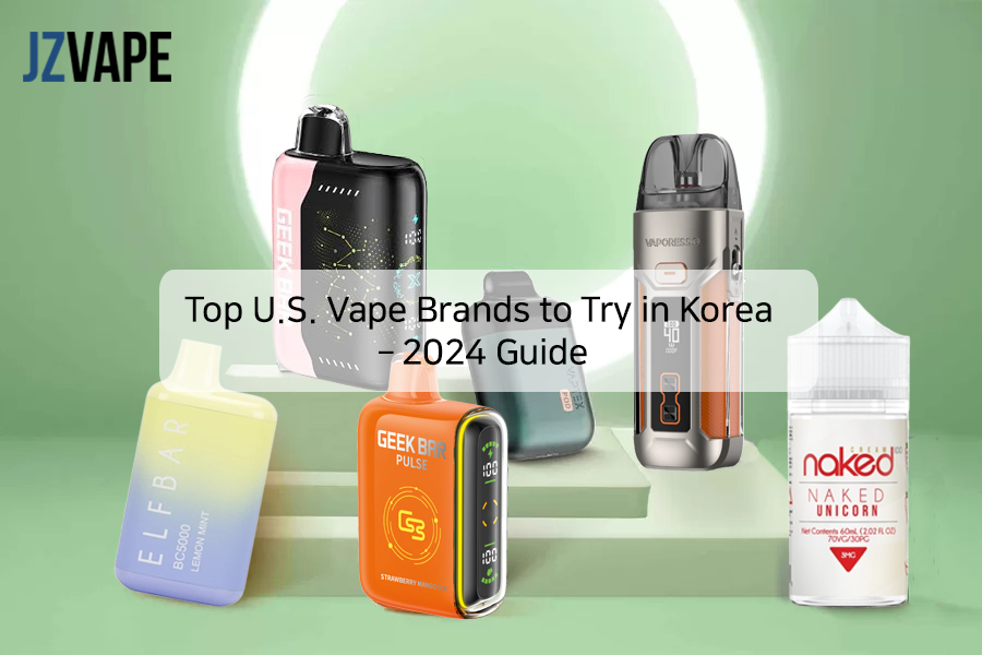 Top U.S. Vape Brands to Try in Korea – 2024 Guide